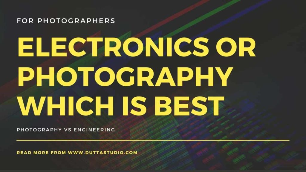 Electronics or photography which is best